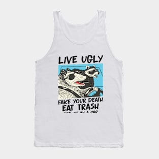 Live Ugly Fake Your Death Opossum Quotes Tank Top